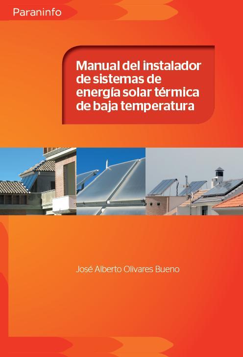 MANUAL INSTALADOR SISTEMAS ENERGIA SOLAR TERMINA BAJA TEMP | 9788428332354 | OLIVARES J A | Llibres Parcir | Llibreria Parcir | Llibreria online de Manresa | Comprar llibres en català i castellà online