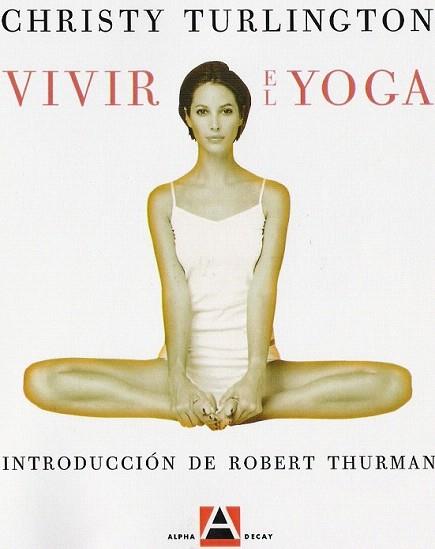 VIVIR EL YOGA | 9788493333201 | CHRISTY TURLINGTON | Llibres Parcir | Llibreria Parcir | Llibreria online de Manresa | Comprar llibres en català i castellà online