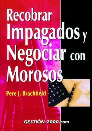 RECOBRAR IMPAGADOS Y NEGOCIAR CON MOROSOS | 9788480888257 | BRACHFIELD | Llibres Parcir | Llibreria Parcir | Llibreria online de Manresa | Comprar llibres en català i castellà online