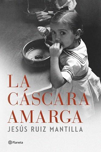 LA CÁSCARA AMARGA | 9788408119920 | JESÚS RUIZ MANTILLA | Llibres Parcir | Llibreria Parcir | Llibreria online de Manresa | Comprar llibres en català i castellà online