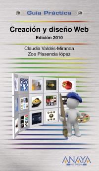 GUIA PRACTICA CREACION Y DISEÑO WEB EDICION 2010 | 9788441527201 | CLAUDIA VALDES MIRANDA ZOE PLASENCIA LOPEZ | Llibres Parcir | Llibreria Parcir | Llibreria online de Manresa | Comprar llibres en català i castellà online