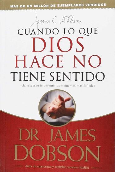 CUANDO LO QUE DIOS HACE, NO TIENE SENTIDO | 9781560634584 | DOBSON DR. JAMES | Llibres Parcir | Llibreria Parcir | Llibreria online de Manresa | Comprar llibres en català i castellà online