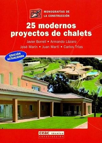 25 MODERNOS PROYECTOS DE CHALETS ceac tecnico construccion | 9788432912979 | BORRELL JAVIER LAZARO ARMANDO ET ALI | Llibres Parcir | Librería Parcir | Librería online de Manresa | Comprar libros en catalán y castellano online