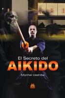 EL SECRETO DEL AIKIDO | 9788499100807 | UESHIBA MORIHEI | Llibres Parcir | Llibreria Parcir | Llibreria online de Manresa | Comprar llibres en català i castellà online