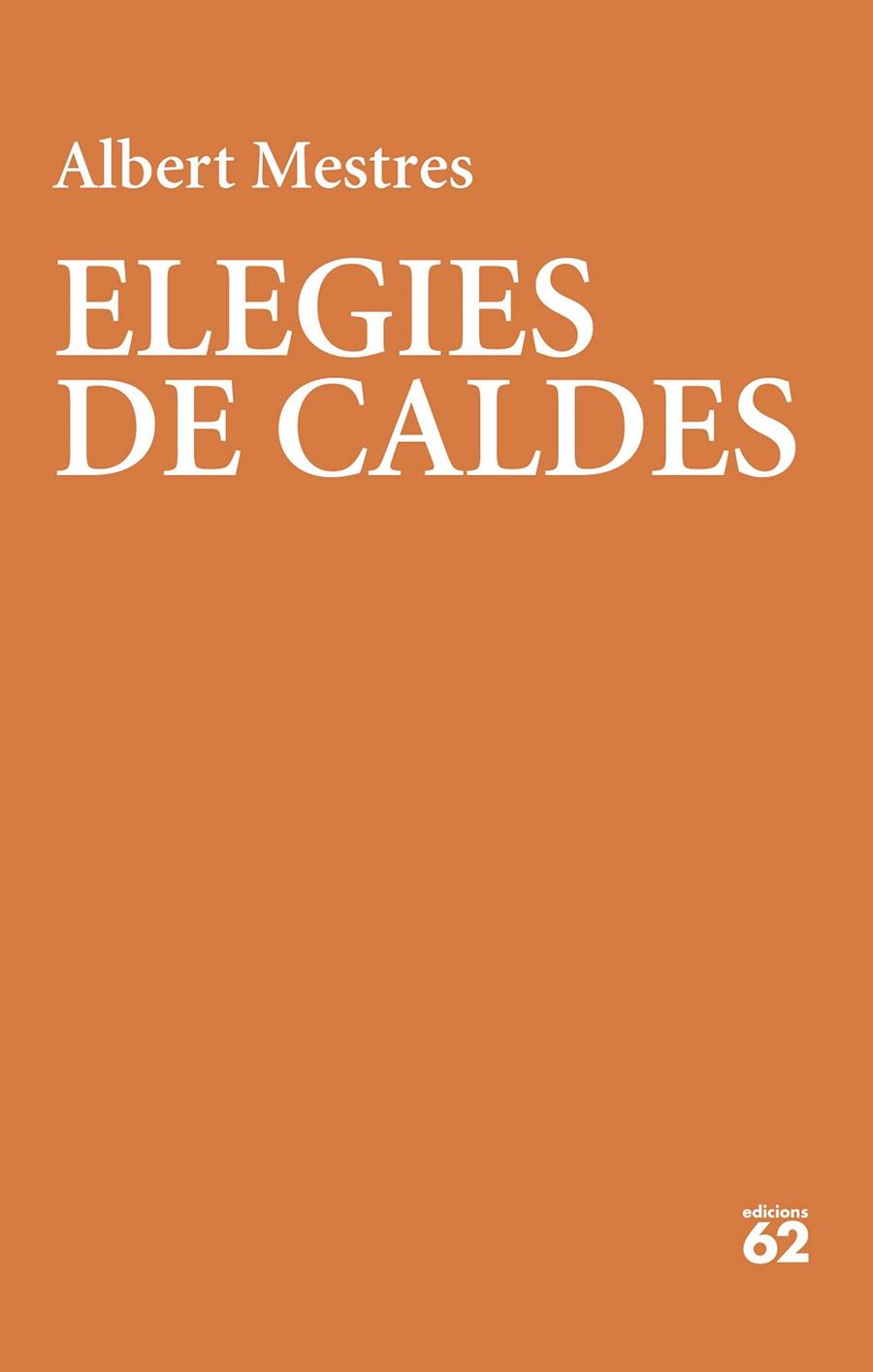 ELEGIES DE CALDES | 9788429780987 | MESTRES EMILIO, ALBERT | Llibres Parcir | Librería Parcir | Librería online de Manresa | Comprar libros en catalán y castellano online