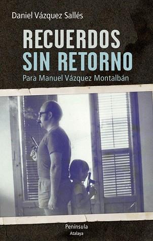 RECUERDOS SIN RETORNO. PARA MANUEL VÁZQUEZ MONTALBÁN | 9788499422732 | DANIEL VÁZQUEZ | Llibres Parcir | Llibreria Parcir | Llibreria online de Manresa | Comprar llibres en català i castellà online