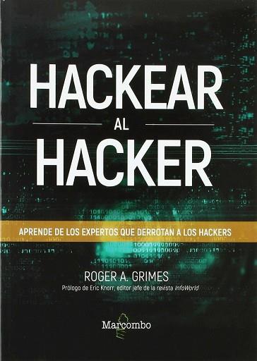 HACKEAR AL HACKER. APRENDE DE LOS EXPERTOS QUE DERROTAN A LOS HACKERS | 9788426726797 | A. GRIMES, ROGER | Llibres Parcir | Llibreria Parcir | Llibreria online de Manresa | Comprar llibres en català i castellà online