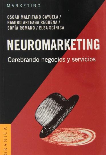 NEUROMARKETING. CEREBRANDO NEGOCIOS Y SERVICIOS | 9789506415082 | MALFITANO CAYUELA, OSCAR/ARTEAGA REQUENA, RAMIRO/ROMANO, SOFIA | Llibres Parcir | Llibreria Parcir | Llibreria online de Manresa | Comprar llibres en català i castellà online