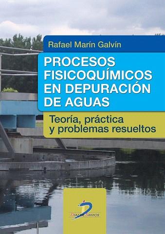 PROCESOS FISICOQUÍMICOS DE DEPURACIÓN DE AGUAS | 9788499693873 | MARÍN GALVÍN, RAFAEL | Llibres Parcir | Llibreria Parcir | Llibreria online de Manresa | Comprar llibres en català i castellà online