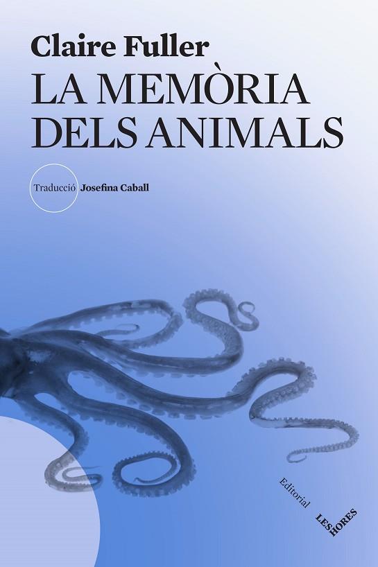 LA MEMÒRIA DELS ANIMALS | 9788412801019 | FULLER, CLAIRE | Llibres Parcir | Llibreria Parcir | Llibreria online de Manresa | Comprar llibres en català i castellà online