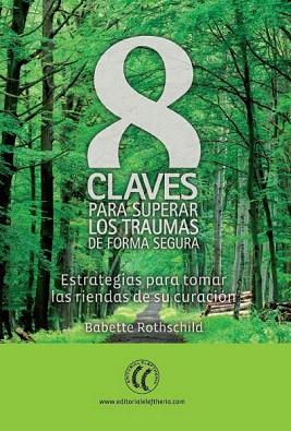 8 CLAVES PARA SUPERAR LOS TRAUMAS DE FORMA SEGURA | 9788494107351 | ROTHSCHILD, BABETTE | Llibres Parcir | Llibreria Parcir | Llibreria online de Manresa | Comprar llibres en català i castellà online