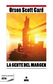 LA GENTE DEL MARGEN | 9788498725193 | ORSON SCOTT CARD | Llibres Parcir | Librería Parcir | Librería online de Manresa | Comprar libros en catalán y castellano online