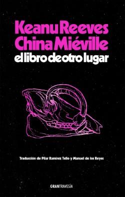 EL LIBRO DE OTRO LUGAR | 9788412794434 | REEVES, KEANU/MIÉVILLE, CHINA | Llibres Parcir | Llibreria Parcir | Llibreria online de Manresa | Comprar llibres en català i castellà online