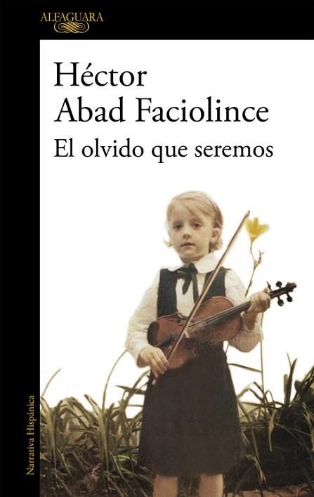 EL OLVIDO QUE SEREMOS | 9788420426402 | ABAD FACIOLINCE, HÉCTOR | Llibres Parcir | Llibreria Parcir | Llibreria online de Manresa | Comprar llibres en català i castellà online