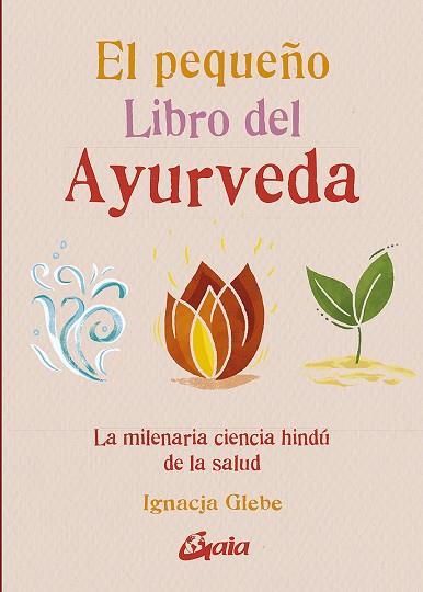 EL PEQUEÑO LIBRO DEL AYURVEDA | 9788484459491 | GLEBE, IGNACJA | Llibres Parcir | Llibreria Parcir | Llibreria online de Manresa | Comprar llibres en català i castellà online