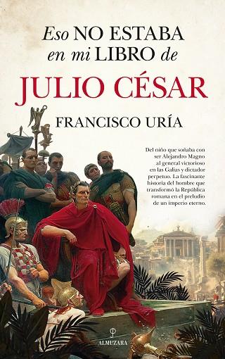 ESO NO ESTABA EN MI LIBRO DE JULIO CÉSAR | 9788410524477 | FRANCISCO URÍA | Llibres Parcir | Llibreria Parcir | Llibreria online de Manresa | Comprar llibres en català i castellà online