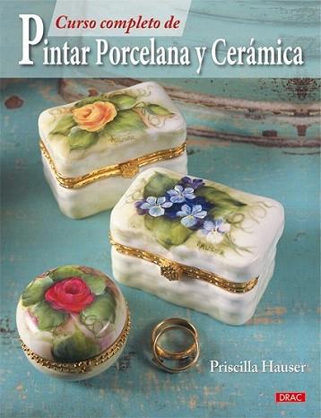 PINTAR PORCELANA Y CERAMICA CURSO PRACTICO | 9788498741544 | HAUSER PRISCILLA | Llibres Parcir | Llibreria Parcir | Llibreria online de Manresa | Comprar llibres en català i castellà online