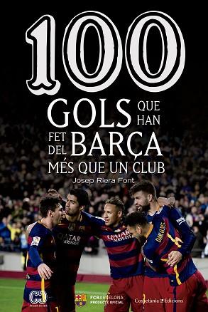 100 GOLS QUE HAN FET DEL BARÇA MES QUE UN CLUB | 9788490344187 | RIERA FONT, JOSEP | Llibres Parcir | Llibreria Parcir | Llibreria online de Manresa | Comprar llibres en català i castellà online