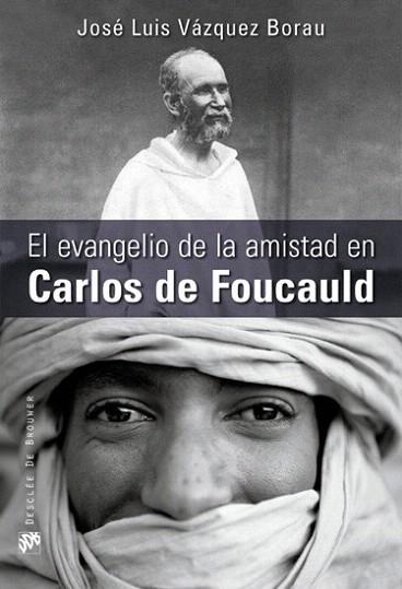 EL EVANGELIO DE LA AMISTAD EN CARLOS DE FOUCAULD | 9788433025289 | JOSE LUIS VAZQUEZ BORAU | Llibres Parcir | Llibreria Parcir | Llibreria online de Manresa | Comprar llibres en català i castellà online