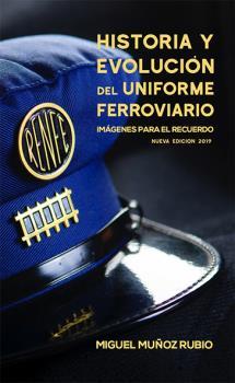 HISTÓRIA Y EVOLUCIÓN DEL UNIFORME FERROVIARIO | 9788496645554 | MUÑOZ RUBIO, MIGUEL | Llibres Parcir | Llibreria Parcir | Llibreria online de Manresa | Comprar llibres en català i castellà online