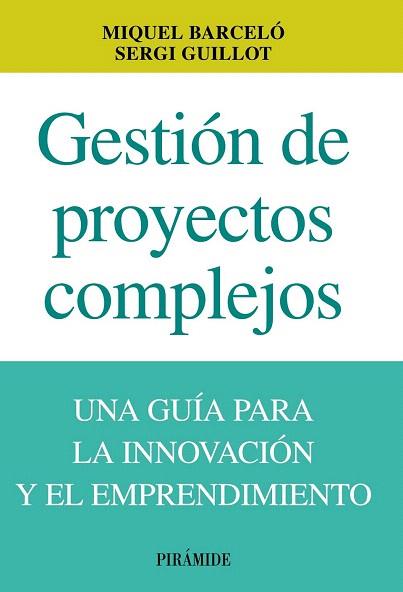 GESTIÓN DE PROYECTOS COMPLEJOS | 9788436829860 | BARCELÓ, MIGUEL/GUILLOT, SERGI | Llibres Parcir | Llibreria Parcir | Llibreria online de Manresa | Comprar llibres en català i castellà online