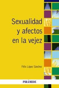 Sexualidad y afectos en la vejez | 9788436827026 | López Sánchez, Félix | Llibres Parcir | Llibreria Parcir | Llibreria online de Manresa | Comprar llibres en català i castellà online