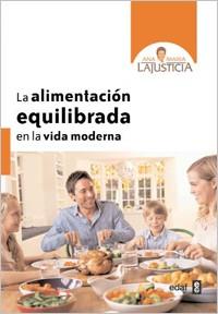 La alimentación equilibrada en la vida moderna | 9788441431058 | Lajusticia Bergasa, Ana María | Llibres Parcir | Llibreria Parcir | Llibreria online de Manresa | Comprar llibres en català i castellà online