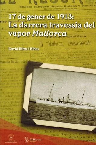 17 DE GENER DE 1913: LA DARRERA TRAVESSIA DEL VAPOR MALLORCA | 9788492951185 | DAVID RIBAS I RIBAS | Llibres Parcir | Llibreria Parcir | Llibreria online de Manresa | Comprar llibres en català i castellà online