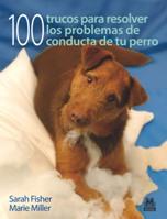 100 TRUCOS PARA RESOLVER PROBLEMAS CONDUCTA DE TU PERRO | 9788499100531 | FISHER S MILLER M | Llibres Parcir | Llibreria Parcir | Llibreria online de Manresa | Comprar llibres en català i castellà online