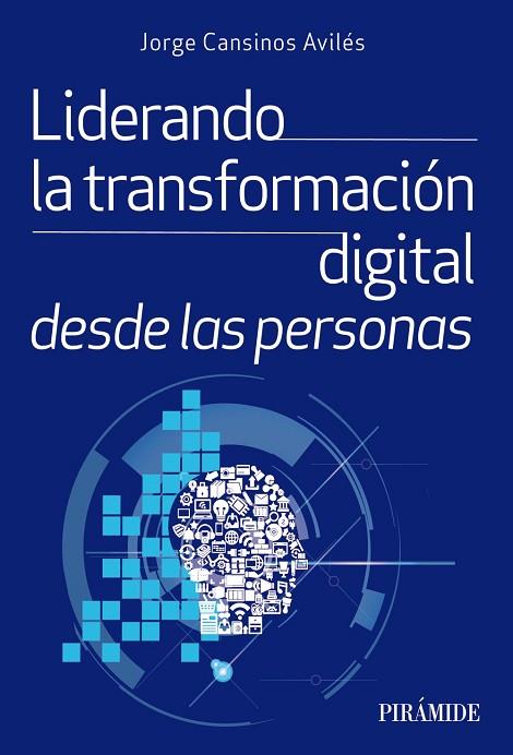 LIDERANDO LA TRANSFORMACIÓN DIGITAL DESDE LAS PERSONAS | 9788436847932 | CANSINOS AVILÉS, JORGE | Llibres Parcir | Llibreria Parcir | Llibreria online de Manresa | Comprar llibres en català i castellà online