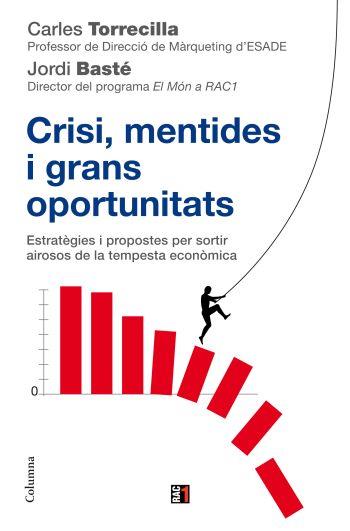 CRISI MENTIDES I GRANS OPORTUNITATS | 9788466410618 | CARLES TORRECILLA JORDI BASTE | Llibres Parcir | Llibreria Parcir | Llibreria online de Manresa | Comprar llibres en català i castellà online