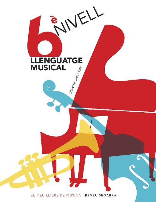 LLENGUATGE MUSICAL, 6È NIVELL | 9788498838930 | BARDOLET I PUJOL, SEBASTIÀ | Llibres Parcir | Llibreria Parcir | Llibreria online de Manresa | Comprar llibres en català i castellà online