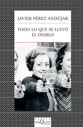 Todo lo que se llevó el diablo | 9788483834541 | Javier Pérez Andújar | Llibres Parcir | Llibreria Parcir | Llibreria online de Manresa | Comprar llibres en català i castellà online