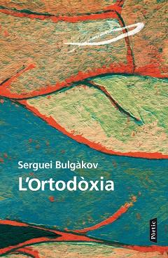 L'ORTODÒXIA | 9788498093520 | SERGUEI BULGÀKOV | Llibres Parcir | Llibreria Parcir | Llibreria online de Manresa | Comprar llibres en català i castellà online