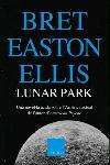 LUNAR PARK | 9788466406628 | BREAT EASTON ELLIS | Llibres Parcir | Llibreria Parcir | Llibreria online de Manresa | Comprar llibres en català i castellà online