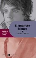 EL GUERRERO BLANCO | 9788424609481 | URKIXO JOANES | Llibres Parcir | Llibreria Parcir | Llibreria online de Manresa | Comprar llibres en català i castellà online