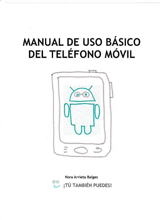 MANUAL DE USO BÁSICO DEL TELÉFONO MÓVIL | 9788460817284 | ARRIETA BAIGES, NORA | Llibres Parcir | Llibreria Parcir | Llibreria online de Manresa | Comprar llibres en català i castellà online