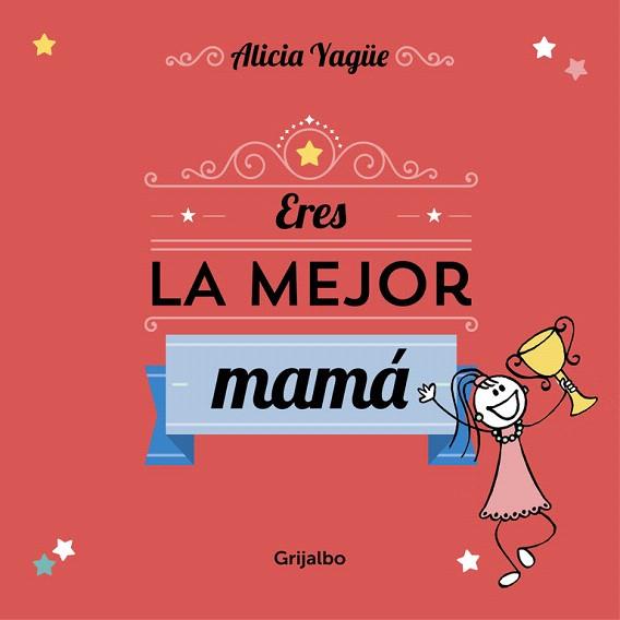 ERES LA MEJOR MAMÁ | 9788416220113 | YAGUE,ALICIA | Llibres Parcir | Llibreria Parcir | Llibreria online de Manresa | Comprar llibres en català i castellà online