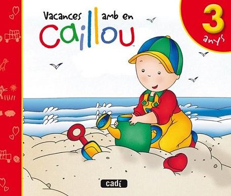 VACANCES 3 ANYS CAILLOU | 9788447460526 | Llibres Parcir | Llibreria Parcir | Llibreria online de Manresa | Comprar llibres en català i castellà online