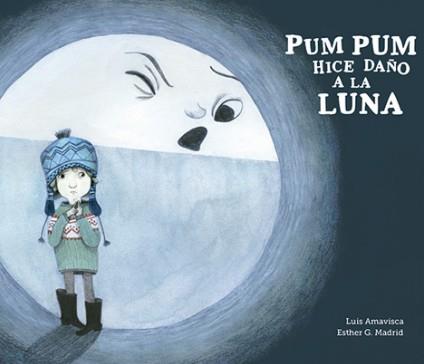 PUM PUM HE HECHO DAÑO A LA LUNA | 9788494431869 | LUIS AMAVISCA | Llibres Parcir | Llibreria Parcir | Llibreria online de Manresa | Comprar llibres en català i castellà online