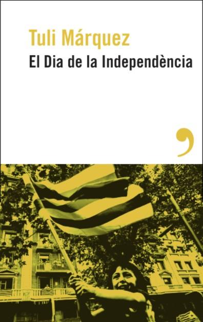 EL DIA DE LA INDEPENDÈNCIA | 9788419615886 | MÁRQUEZ, TULI | Llibres Parcir | Llibreria Parcir | Llibreria online de Manresa | Comprar llibres en català i castellà online