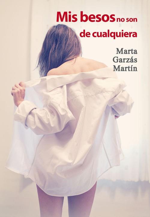 MIS BESOS NO SON DE QUALQUIERA | 9788416491424 | MARTA GARZÁS MARTÍN | Llibres Parcir | Llibreria Parcir | Llibreria online de Manresa | Comprar llibres en català i castellà online