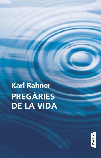 PREGARIES DE LA VIDA | 9788498091618 | RAHNER KARL | Llibres Parcir | Llibreria Parcir | Llibreria online de Manresa | Comprar llibres en català i castellà online