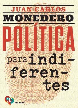 POLÍTICA PARA INDIFERENTES | 9788437508320 | MONEDERO FERNÁNDEZ-GALA, JUAN CARLOS | Llibres Parcir | Llibreria Parcir | Llibreria online de Manresa | Comprar llibres en català i castellà online