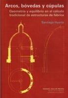 ARCOS BOVEDAS Y CUPULAS geometria equilibrio en el calculo | 9788497281294 | SANTIAGO HUERTA | Llibres Parcir | Librería Parcir | Librería online de Manresa | Comprar libros en catalán y castellano online