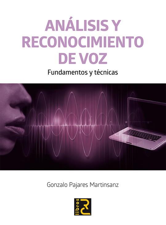 ANÁLISIS Y RECONOCIMIENTO DE VOZ. FUNDAMENTOS Y TÉCNICAS | 9788494465079 | PAJARES MARTÍNSANZ, GONZALO | Llibres Parcir | Llibreria Parcir | Llibreria online de Manresa | Comprar llibres en català i castellà online