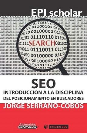 SEO. INTRODUCCIÓN A LA DISCIPLINA DEL POSICIONAMIENTO EN BUSCADORES | 9788490649565 | SERRANO-COBOS, JORGE | Llibres Parcir | Llibreria Parcir | Llibreria online de Manresa | Comprar llibres en català i castellà online