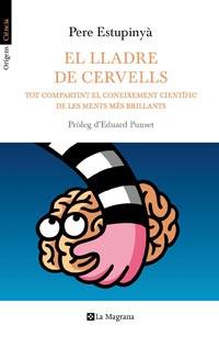 EL LLADRE DE CERVELLS TOT COMPARTINT EL CONEIXEMENT CIENTIFIC | 9788482649658 | PERE ESTUPINYA | Llibres Parcir | Llibreria Parcir | Llibreria online de Manresa | Comprar llibres en català i castellà online