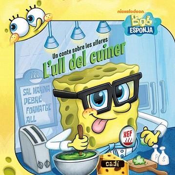 Bob Esponja. Un conte sobre les ulleres. L'ull del cuiner | 9788447461080 | Nickelodeon/Erica David | Llibres Parcir | Llibreria Parcir | Llibreria online de Manresa | Comprar llibres en català i castellà online