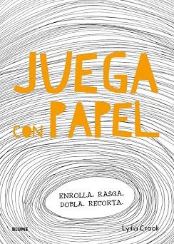 JUEGA CON PAPEL | 9788498018400 | CROOK, LYDIA | Llibres Parcir | Librería Parcir | Librería online de Manresa | Comprar libros en catalán y castellano online